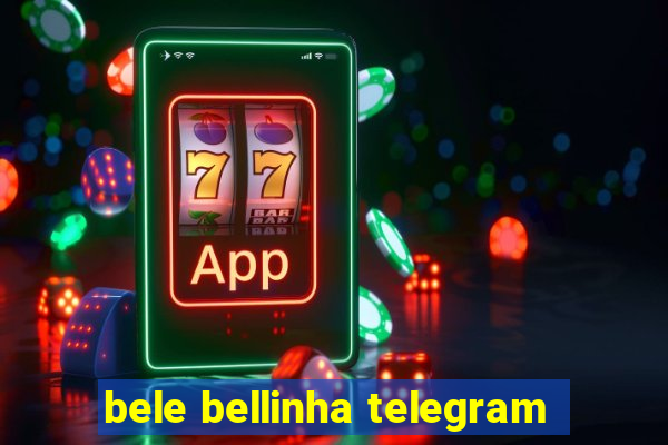 bele bellinha telegram